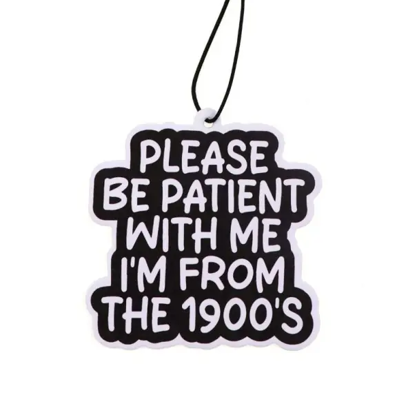 Osv fresh air freshener for car with quote "Please Be Patient With Me I’m From The 1900’s" black interior accessory Reducere de preț